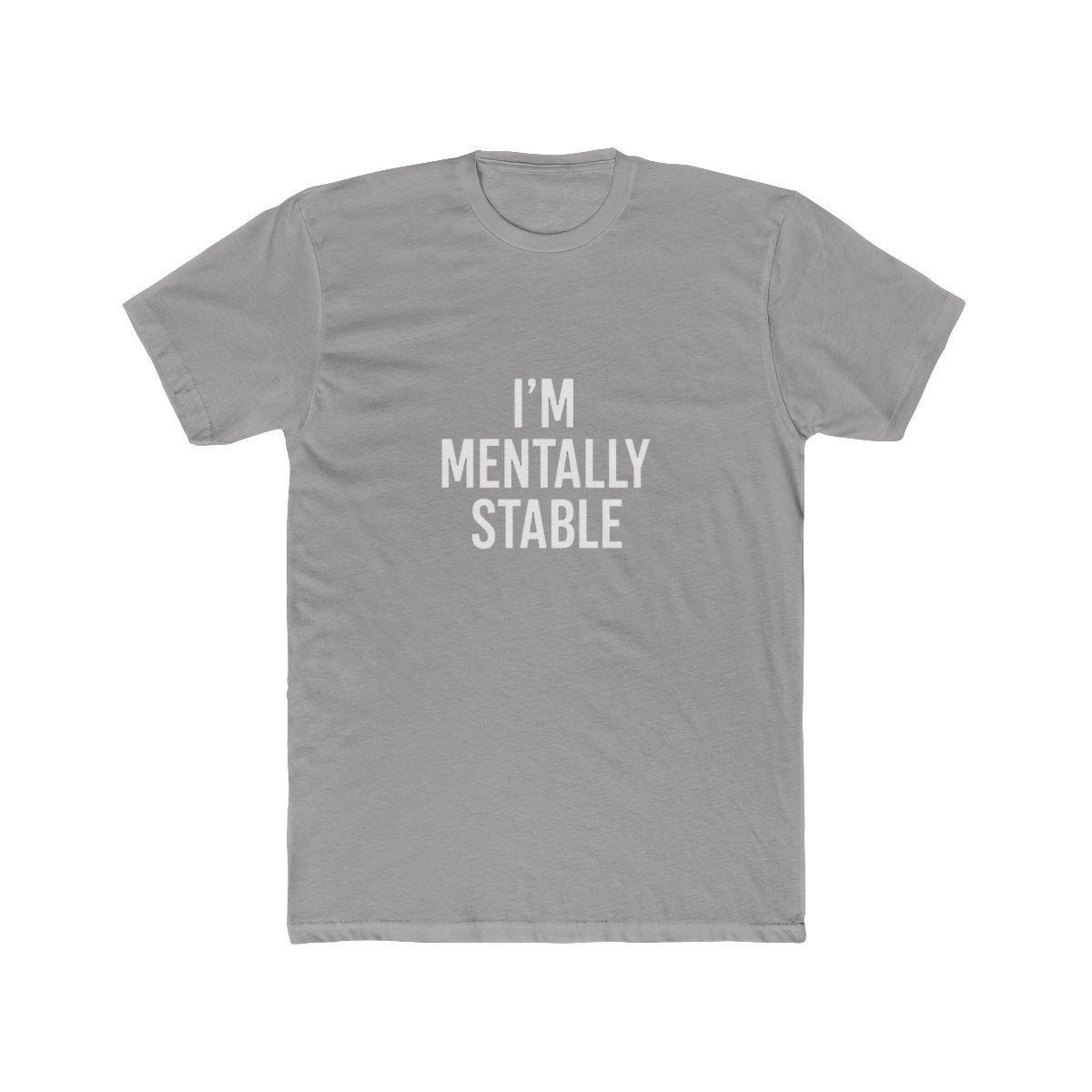 I'm Mentally Stable T Shirt